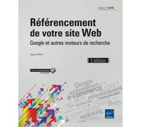 Référencement de votre site web Google et autres moteurs de recherche, 5ème édition - Marie Prat - Eni Editions - broché - Manuel