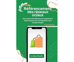 Référencement des réseaux sociaux: Des moyens très efficaces pour augmenter la valeur moyenne des commandes de votre boutique Shopify