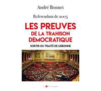 Referendum de 2005 - Les preuves de la Trahison démocratique Sortir du traité de Lisbonne - André Bonnet - L'artilleur - broché - Essai