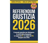 Referendum Giustizia 2026 - La Guida Completa e Imparziale: Le Ragioni del SÌ e del NO spiegate in modo Facile (Include Simulazione Schede di Voto) ... per una Tornata Elettorale Consapevole!
