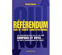 Referendum sur le traité constitutionnel Les Arguments du oui et du non. Comparez et votez... en toute connaissance de cause ! - Patrick Herter - Calmann-Levy - broché - Essai