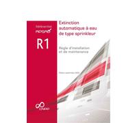 Référentiel APSAD R1 Extinction automatique à eau de type sprinkleur Règle d'installation et de maintenance - Collectif - Cnpp Entreprises - broché - Scolaire / Universitaire