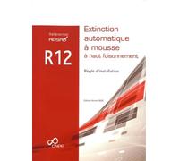 Référentiel APSAD R12 Extinction automatique à mousse à haut foisonnement: Règle d'installation