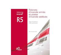 Référentiel APSAD R5 Robinets d'incendie armés et postes d'incendie additivés - Règle d'installation et de maintenance