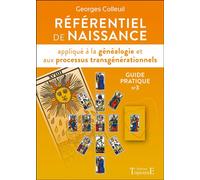 Référentiel de naissance appliqué à la généalogie et aux processus transgénérationnels - Guide pratique n°3 - Georges Colleuil - Trajectoire Eds - broché - Guide