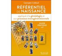 Référentiel de naissance appliqué à la généalogie et aux processus transgénérationnels - Guide pratique n°3 Georges Colleuil (Auteur)