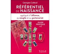 Référentiel de naissance appliqué à l'alliance, au couple et au partenariat - Guide pratique n°2 - Georges Colleuil - Trajectoire Eds - broché - Guide