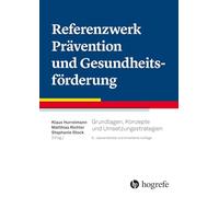 Referenzwerk Prävention und Gesundheitsförderung: Grundlagen, Konzepte und Umsetzungsstrategien