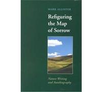 Refiguring the Map of Sorrow, Under the Sign of Nature: Explorations in Ecocriticism Mark Christopher Allister (Auteur)