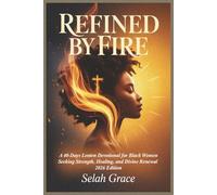 REFINED BY FIRE: A 40-Days Lenten Devotional for Black Women Seeking Strength, Healing, and Divine Renewal 2026 Edition