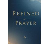 Refined by Prayer: A 365-Day Spiritual Reset: A Guided Daily Devotional Journal for Renewal, Gratitude & Intentional Faith Growth