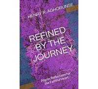 REFINED BY THE JOURNEY: Pilgrim Reflections for the Faithful Heart
