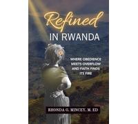 Refined in Rwanda: Where Obedience Meets Overflow and Faith Finds its Fire