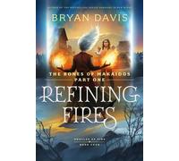 Refining Fires The Bones of Makaidos Part 1 - Bryan Davis - Wander - ebook (ePub) - Livre