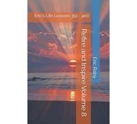 Refire and Inspire: Eric's Life Lessons: Volume 8