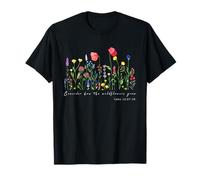 Réfléchissez à la façon Dont Les Fleurs Sauvages Poussent (Luke 12, 27), Une Source d'inspiration. T-Shirt