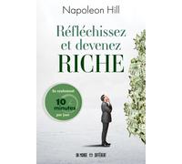 Réfléchissez et devenez riche - En seulement 10 minutes par jour - Napoléon Hill - Un Monde Different - broché - Guide