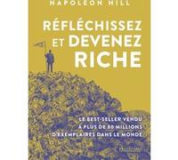 Réfléchissez et devenez riche Napoléon Hill (Auteur), Nelly Renault (Traduction)