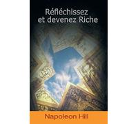 Réfléchissez et devenez riche / Think and Grow Rich – Édition française
