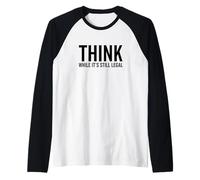 Réfléchissez Tant Que C'est Encore légal Réflexion Amusante sur la Conscience de soi Manche Raglan