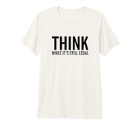 Réfléchissez Tant Que C'est Encore légal Réflexion Amusante sur la Conscience de soi T-Shirt Haut de Gamme