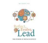 Reflect, Evolve, Lead The Power of Metacognition - Dr. Teddy Ott - Lucid Books - ebook (ePub) - Livre