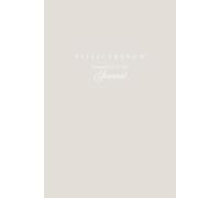 Reflect & Grow - Journal für persönliches Wachstum, Dankbarkeit und Achtsamkeit: Geführtes Tagebuch mit Reflexionsfragen, zusätzlichen Inspirationen ... und Zitaten- in nur 5 Minuten