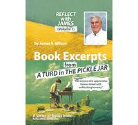 REFLECT with JAMES (Volume 1): Book Excerpts from A TURD in THE PICKLE JAR