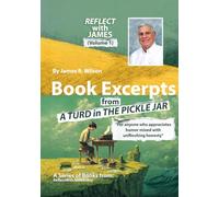REFLECT with JAMES (Volume 1): Book Excerpts from A TURD in THE PICKLE JAR