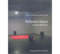 Reflected waves, Ondes réfléchies Edition bilingue anglais-français, Livre avec 1 DVD - Jean-Luc Guionnet - Revue Passage D'encres - Livre DVD - Essai DVD