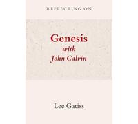 Reflecting on Genesis with John Calvin
