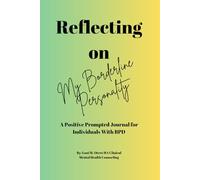 Reflecting on My Borderline Personality: A Positive Prompted Journal for Individuals With BPD