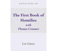 Reflecting on the First Book of Homilies with Thomas Cranmer