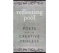 Reflecting Pool: Poets and the Creative Process