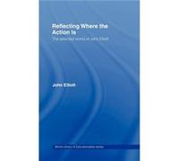 Reflecting Where the Action Is by John Elliott Elliot (Auteur)
