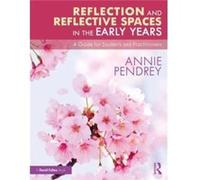 Reflection and Reflective Spaces in the Early Years by Annie Pendrey Annie Pendrey (Auteur)