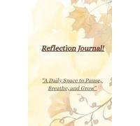 Reflection Journal!: “A Daily Space to Pause, Breathe, and Grow”