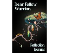 Reflection Journal: Dear Fellow Warrior,