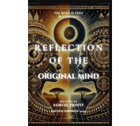 Reflection of The Original Mind: A Guide to Reclaiming Self Knowledge & Power