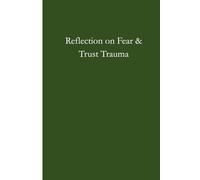 Reflection on Fear & Trust Trauma: A guided journal for emotional healing and self-discovery.