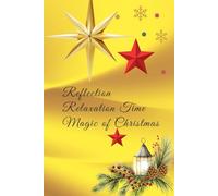 "Reflection Relaxation Time Magic of Christmas": Perfect Notebook for Thoughts, Inspo ,Journaling... and More! High Quality Bright White Pages with Lines to Write on.