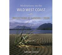 Reflections At Sandhill Creek: Meditations On The Wild West Coast