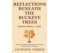 Reflections Beneath the Buckeye Trees Notes from a Life - Antwone Q. Fisher - Glenville House Press - ebook (ePub) - Livre