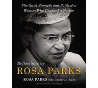 Reflections by Rosa Parks: The Quiet Strength and Faith of a Woman Who Changed a Nation