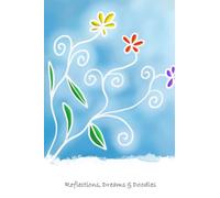 Reflections, Dreams & Doodles: A Fun Way To Capture Daily Thoughts And Random Musings