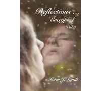 Reflections... Encrypted Vol. 3 (Poetry & Illustrations of Life & Love)