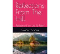 Reflections From The Hill: Reflections on Life & Faith