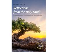 REFLECTIONS FROM THE HOLY LAND: A Compendium of Conscience, Faith, and Resilience