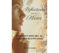 Reflections from the Mirror: A Journey into Art, AI, and the Creative Soul - Deleyna Marr - Heart Ally Books, LLC - ebook (ePub) - Livre