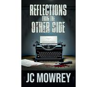 Reflections from the Other Side: A memoir of a mind dissecting itself.